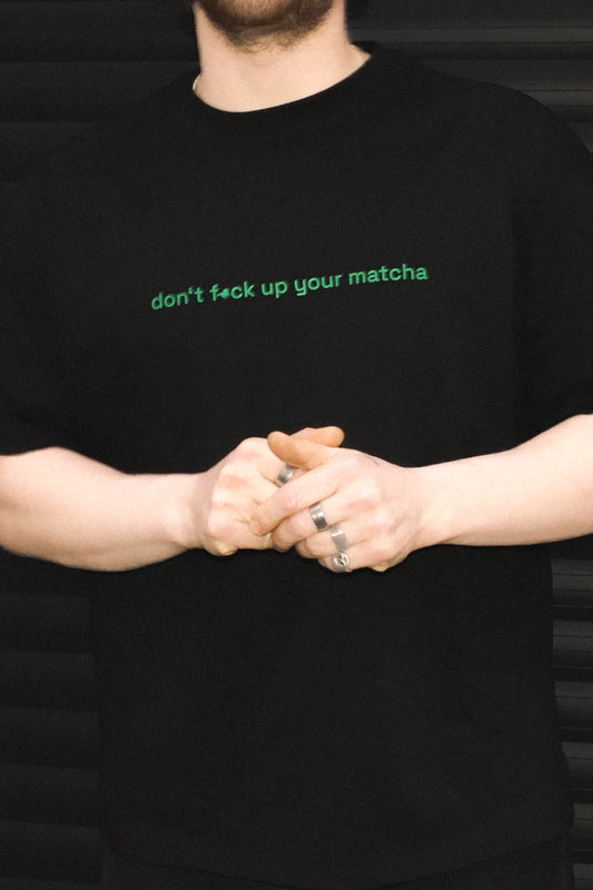 Don't fuck up your matcha